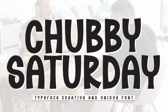 Chubby Saturday: The Versatile Display Font for Creative Projects