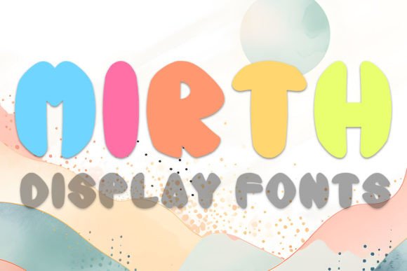 Mirth: A Playful Display Font for Joyful Designs